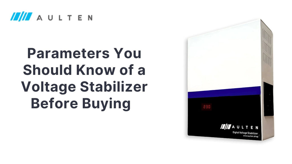 Parameters Should Know Of A Voltage Stabilizer