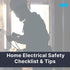 Home Electrical Safety Checklist & Tips