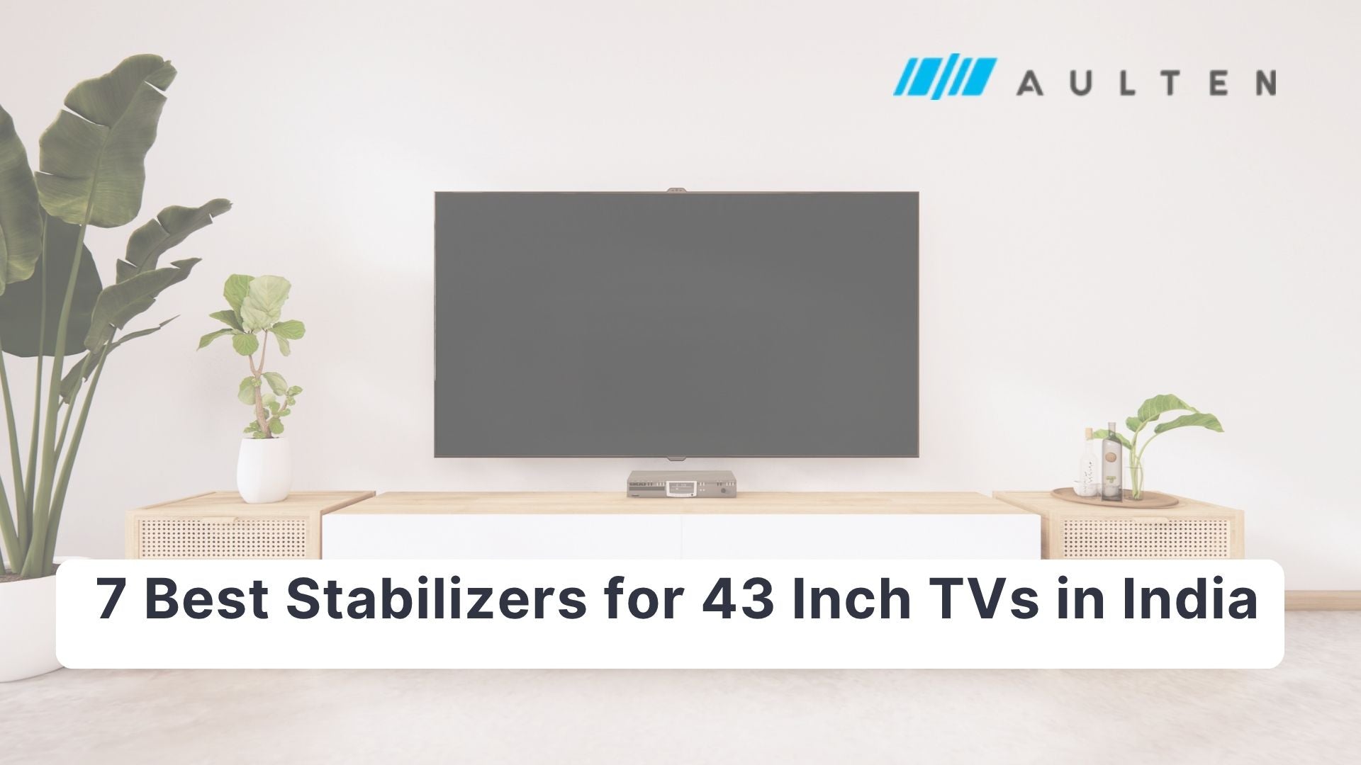Best Stabilizer for TV 43 Inch