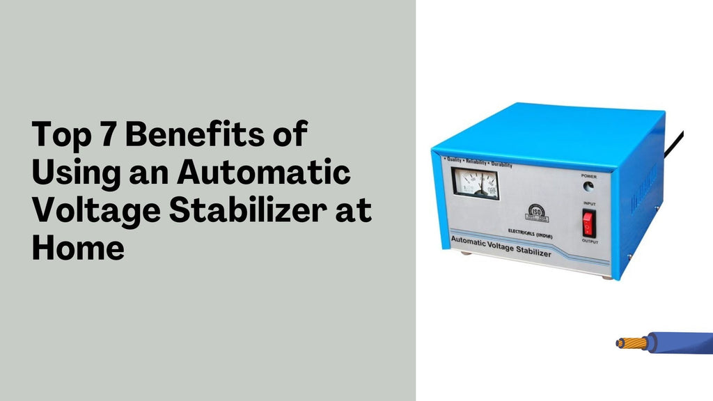 Top 7 Benefits of Using an Automatic Voltage Stabilizer at Home