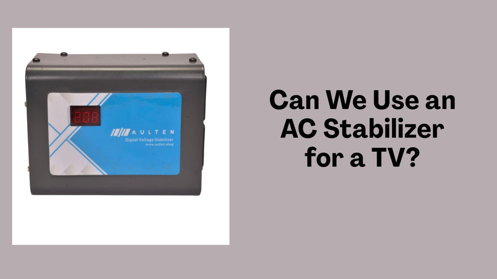 Can We Use an AC Stabilizer for a TV? Everything You Need to Know About Appliance Compatibility