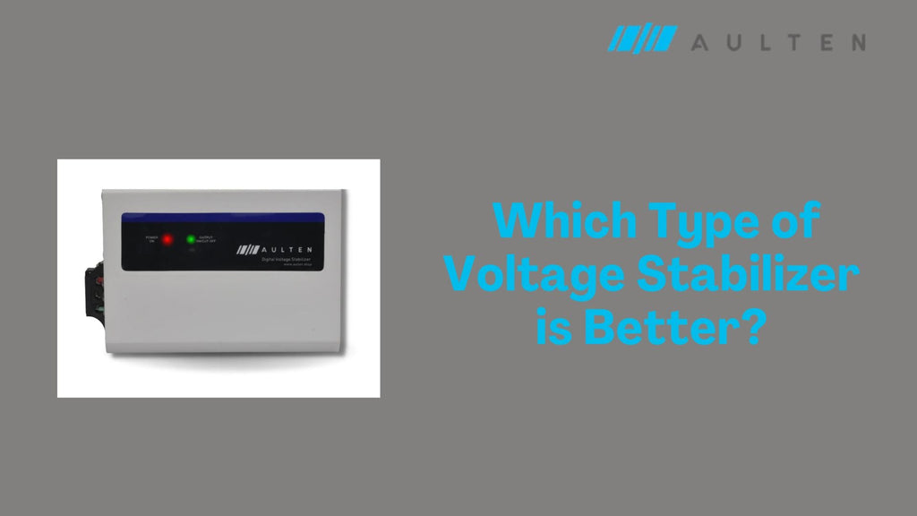 Which Type of Voltage Stabilizer is Better? A Complete Guide to Choosing the Right One