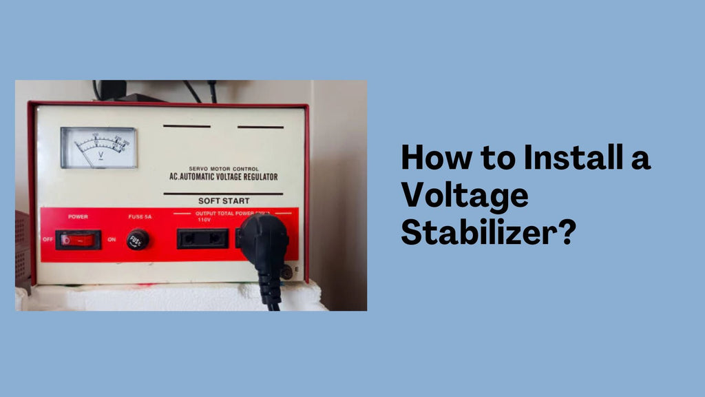 How to Install a Voltage Stabilizer?