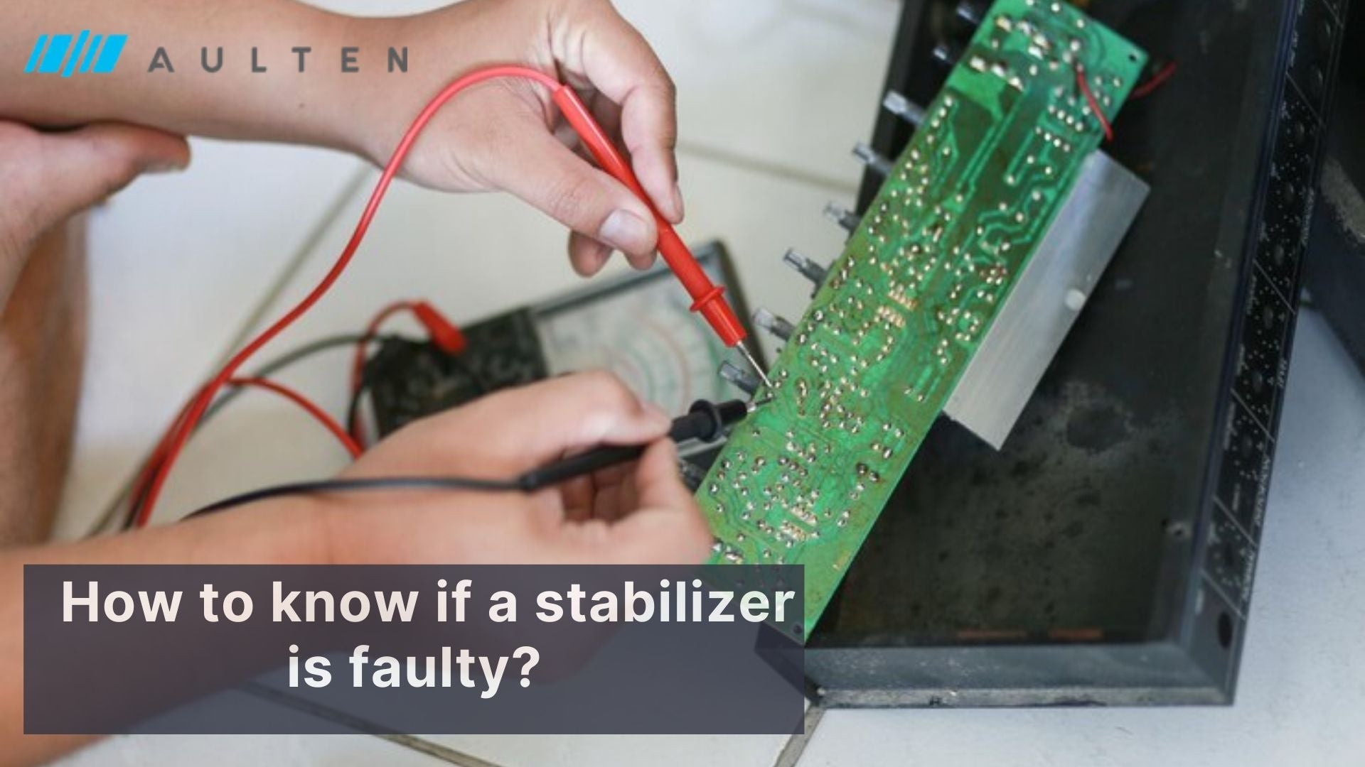 How to Know If a Stabilizer Is Faulty: Signs, Troubleshooting Tips & Fixes