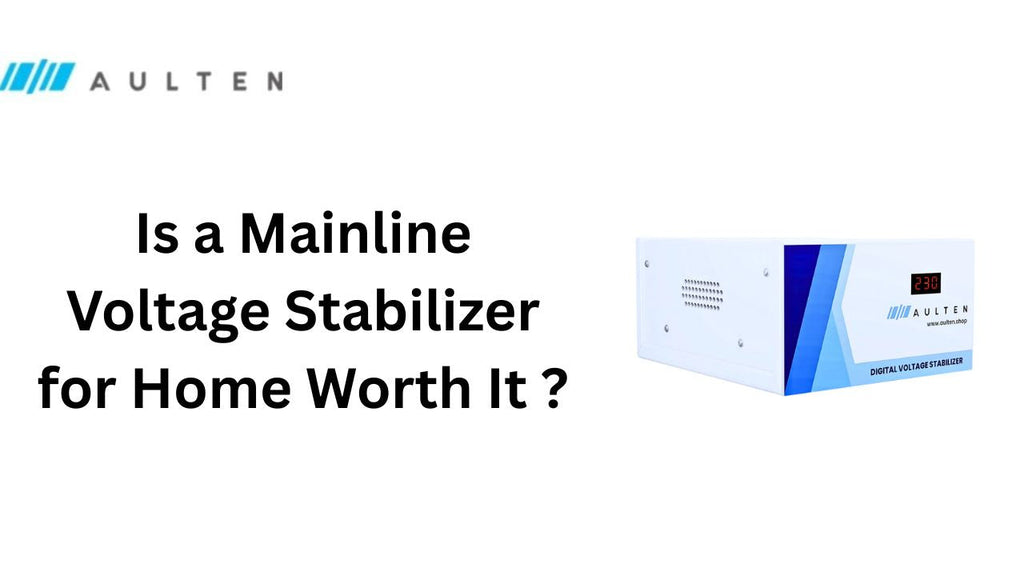 Is a Mainline Voltage Stabilizer for Home Worth It? The Ultimate Guide to Home Voltage Control and Power Safety