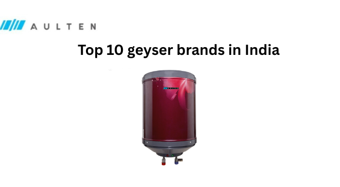 Top 10 Geyser Brands in India (2025): Trusted Water Heater Brands Compared