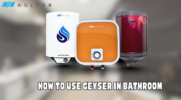 How to Use Geyser in Bathroom