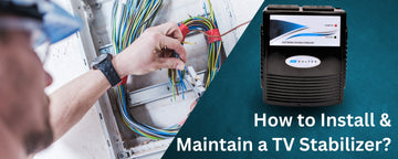 How to Install & Maintain TV Stabilizer 