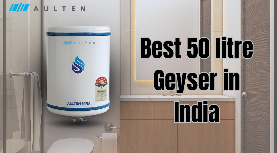 Finding the Best 50 Litre Geyser in India: An Ultimate 2026 Guide
