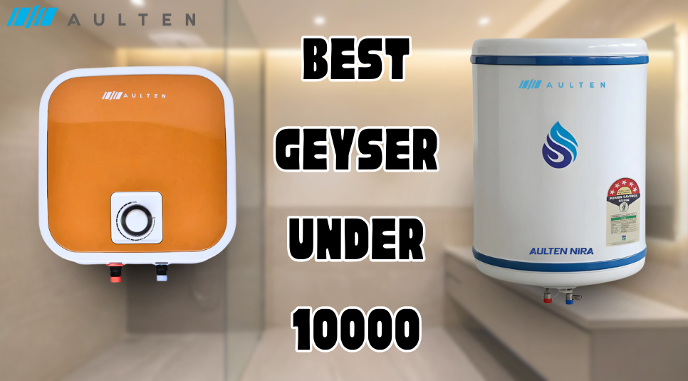 Best Geyser Under 10000 in India 2026 – Affordable, Efficient, and Reliable Picks