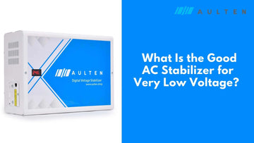 What Is the Good AC Stabilizer for Very Low Voltage? 