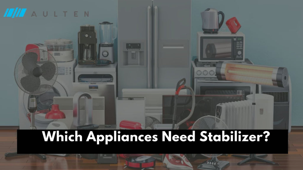 Which Appliances Need Stabilizer