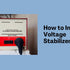 How to Install a Voltage Stabilizer?