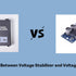 Difference Between Voltage Stabilizer and Voltage Regulator: What’s the Difference and Which One Do You Need?