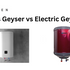 Gas Geyser vs Electric Geyser: Which One Should You Choose in 2025?