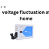 Voltage Fluctuation at Home: Causes, Effects, and Easy Fixes for a Safer Electrical System