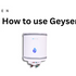 How to Use Geyser Efficiently and Safely – A Complete Geyser Usage Guide